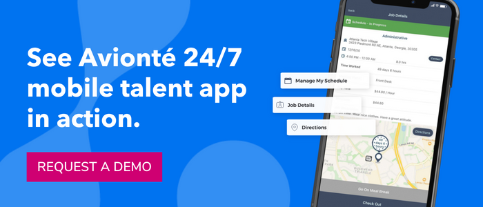 Schedule a demo to see Avionté 24/7 mobile talent app