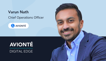 Varun Nath, Chief Operations Officer at Avionté, on How Avionté Is Raising the Bar on Customer Experience Transcript