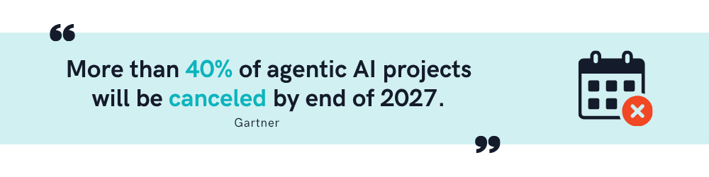 more than 40% of agentic AI projects will be canceled by the end of 2027
